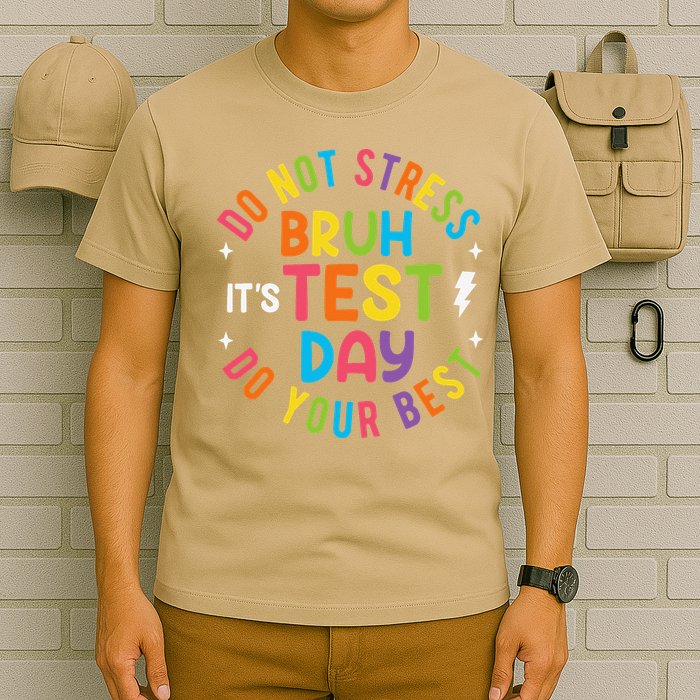 Bruh Its Test Day Rock The Test Teacher Student Testing Day T-Shirt