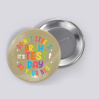 Bruh Its Test Day Rock The Test Teacher Student Testing Day Button