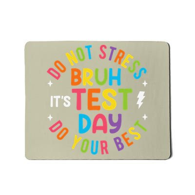 Bruh Its Test Day Rock The Test Teacher Student Testing Day Mousepad