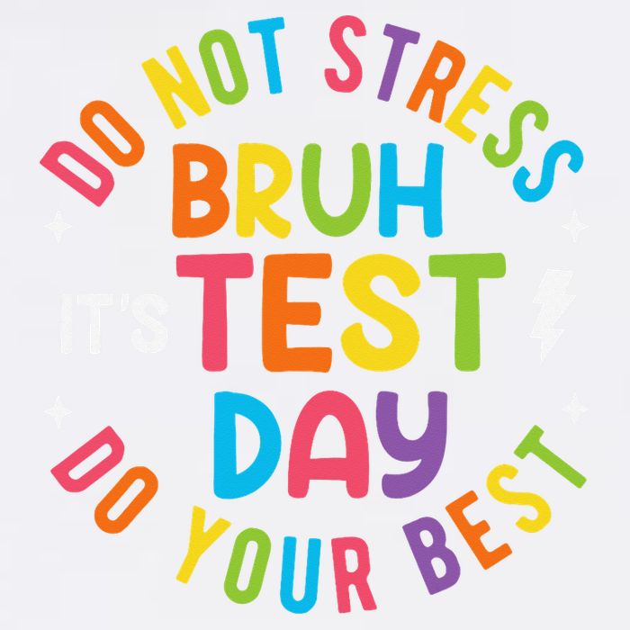 Bruh Its Test Day Rock The Test Teacher Student Testing Day Garment-Dyed Sweatshirt
