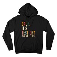 Bruh It’S Test Day You Got This Testing Hoodie