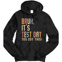 Bruh It’S Test Day You Got This Testing Tie Dye Hoodie