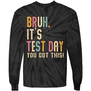 Bruh It’S Test Day You Got This Testing Tie-Dye Long Sleeve Shirt