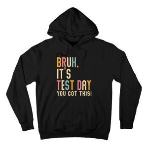 Bruh It’S Test Day You Got This Testing Tall Hoodie