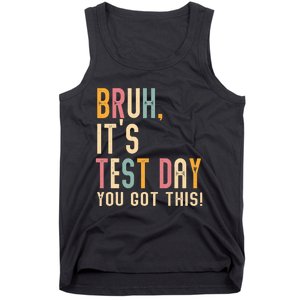 Bruh It’S Test Day You Got This Testing Tank Top