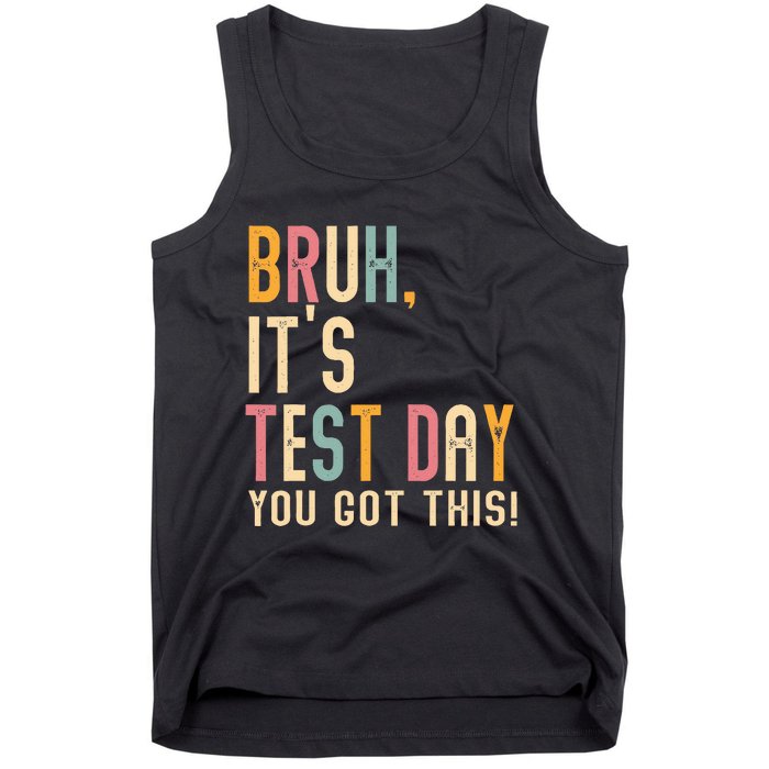 Bruh It’S Test Day You Got This Testing Tank Top