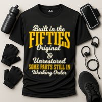 Built In The Fifties Original And Unrestored Some Parts Performance Shirt
