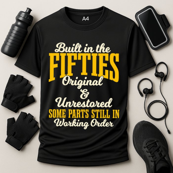 Built In The Fifties Original And Unrestored Some Parts Performance Shirt