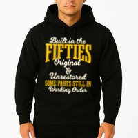 Built In The Fifties Original And Unrestored Some Parts Hoodie