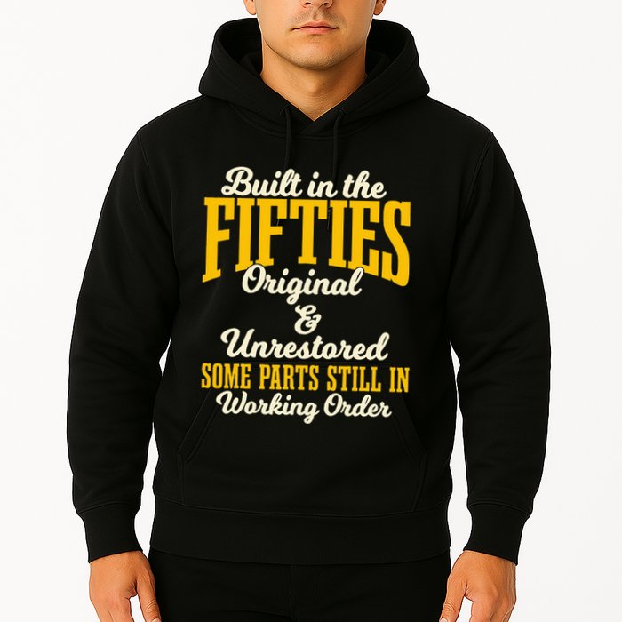 Built In The Fifties Original And Unrestored Some Parts Hoodie