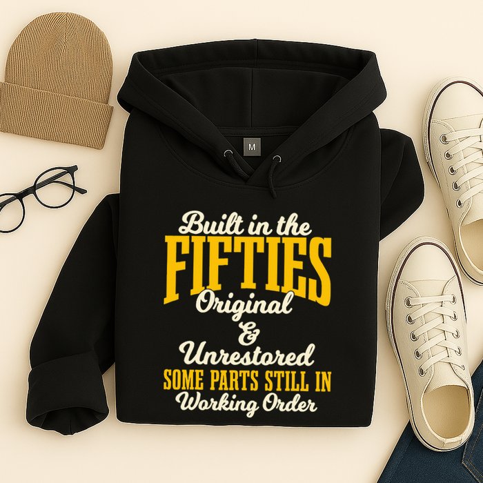 Built In The Fifties Original And Unrestored Some Parts Hoodie