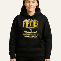Built In The Fifties Original And Unrestored Some Parts Hoodie