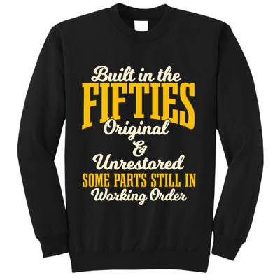 Built In The Fifties Original And Unrestored Some Parts Sweatshirt