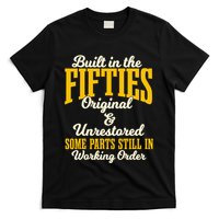 Built In The Fifties Original And Unrestored Some Parts T-Shirt