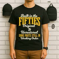 Built In The Fifties Original And Unrestored Some Parts T-Shirt