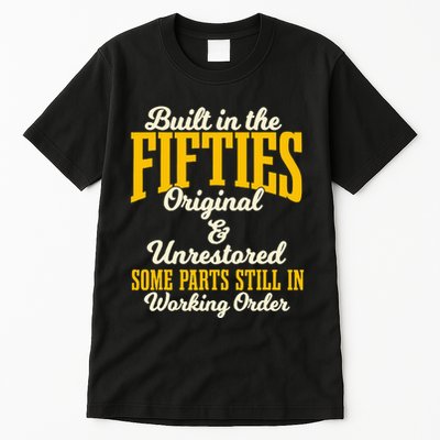 Built In The Fifties Original And Unrestored Some Parts Tall T-Shirt