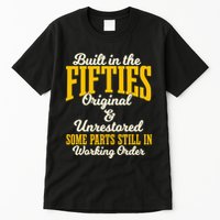Built In The Fifties Original And Unrestored Some Parts Tall T-Shirt