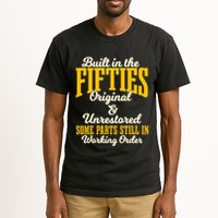 Built In The Fifties Original And Unrestored Some Parts Tall T-Shirt