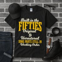 Built In The Fifties Original And Unrestored Some Parts Tall T-Shirt