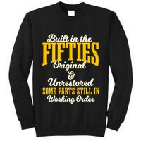 Built In The Fifties Original And Unrestored Some Parts Tall Sweatshirt
