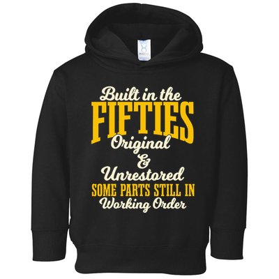 Built In The Fifties Original And Unrestored Some Parts Toddler Hoodie
