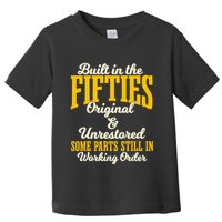 Built In The Fifties Original And Unrestored Some Parts Toddler T-Shirt