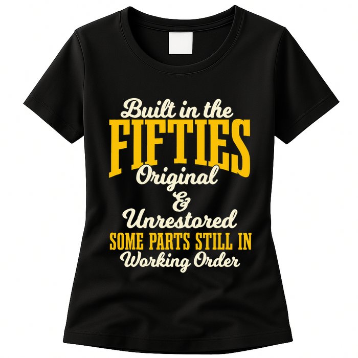 Built In The Fifties Original And Unrestored Some Parts Womens T-Shirt