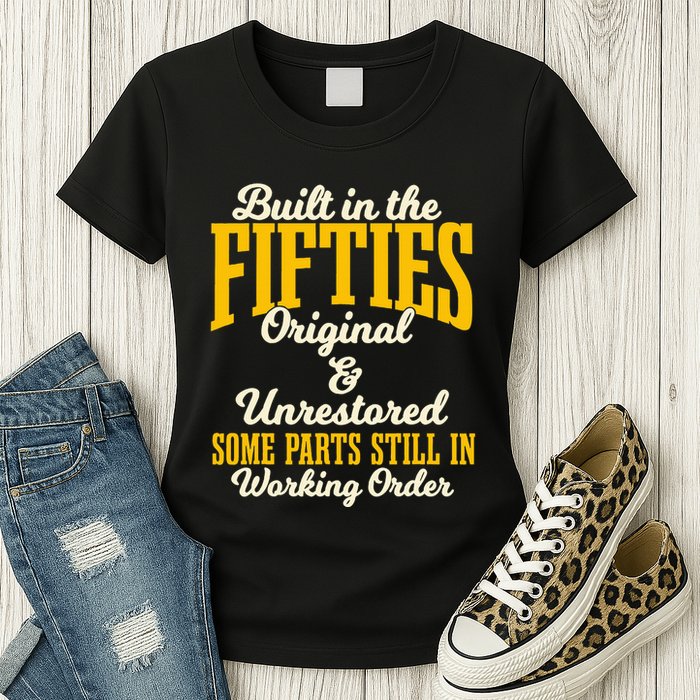 Built In The Fifties Original And Unrestored Some Parts Womens T-Shirt