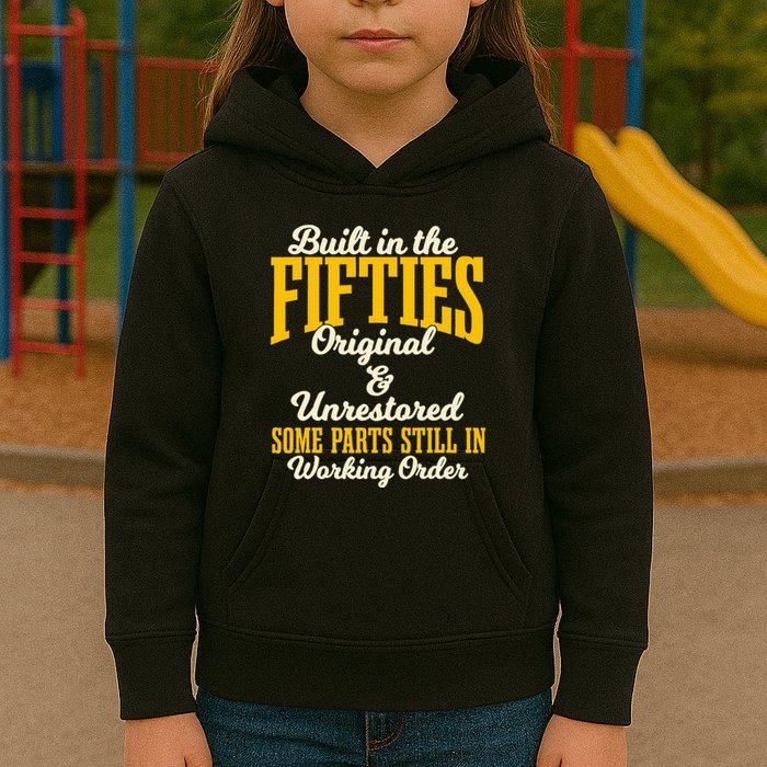 Built In The Fifties Original And Unrestored Some Parts Kids Hoodie