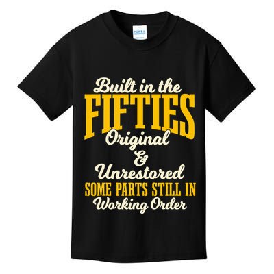 Built In The Fifties Original And Unrestored Some Parts Kids T-Shirt