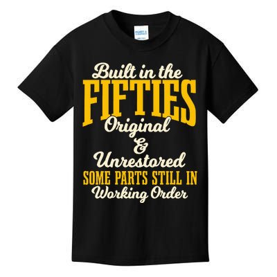 Built In The Fifties Original And Unrestored Some Parts Kids T-Shirt