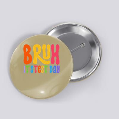 Bruh its test day Teacher Student Test Day Exam Testing Day Button