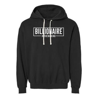 Billionaire In The Making Motivation Mindset Garment-Dyed Fleece Hoodie