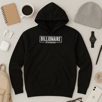 Billionaire In The Making Motivation Mindset Hoodie