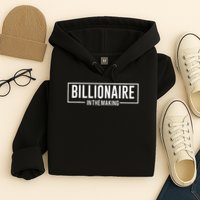 Billionaire In The Making Motivation Mindset Hoodie