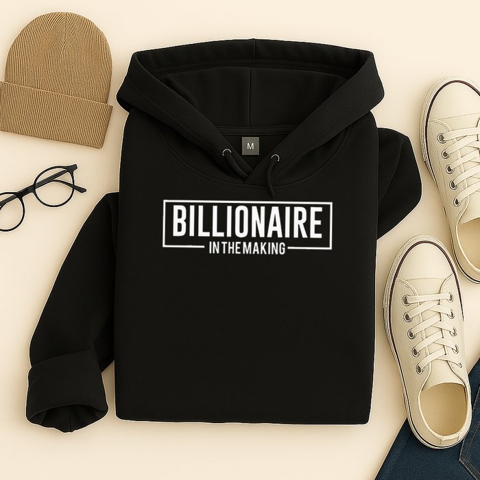 Billionaire In The Making Motivation Mindset Hoodie