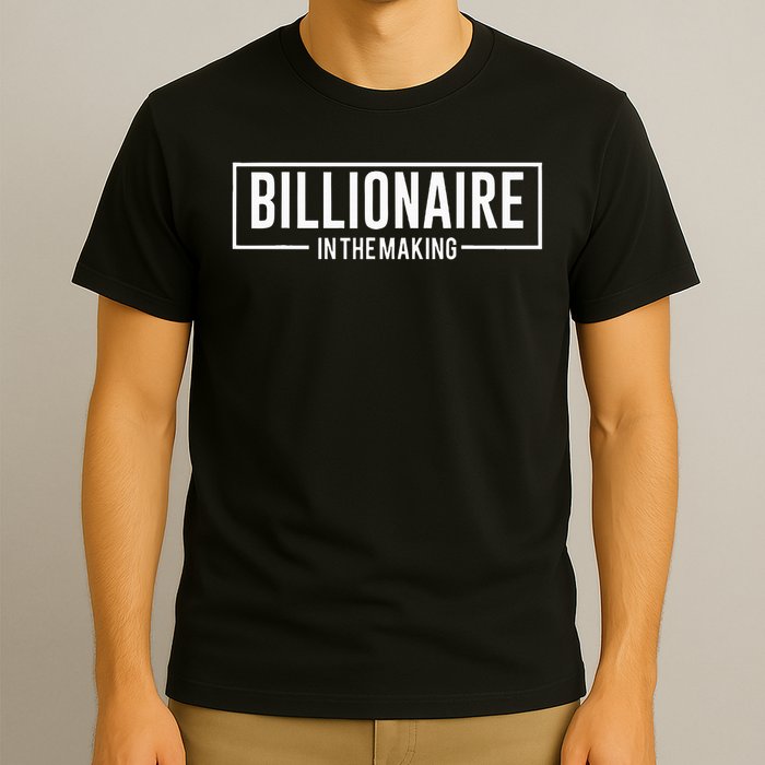 Billionaire In The Making Motivation Mindset T-Shirt