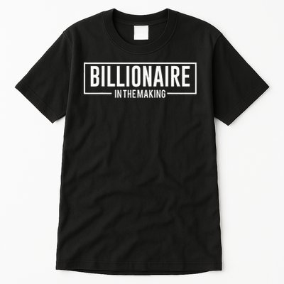 Billionaire In The Making Motivation Mindset Tall T-Shirt