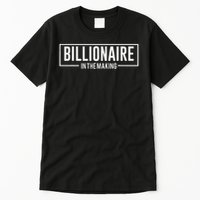 Billionaire In The Making Motivation Mindset Tall T-Shirt