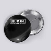Billionaire In The Making Motivation Mindset Button