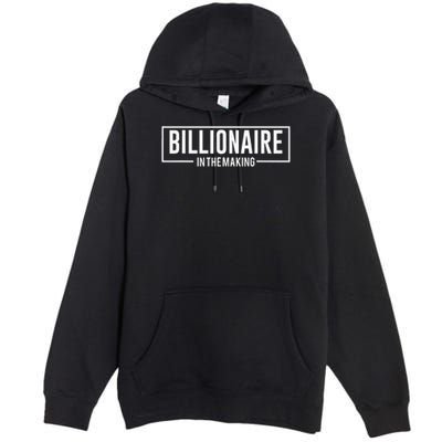 Billionaire In The Making Motivation Mindset Premium Pullover Hoodie