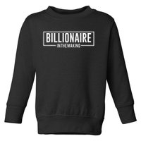 Billionaire In The Making Motivation Mindset Toddler Sweatshirt
