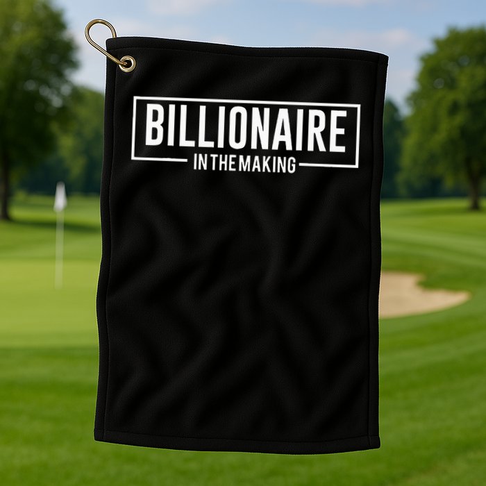 Billionaire In The Making Motivation Mindset Golf Towel