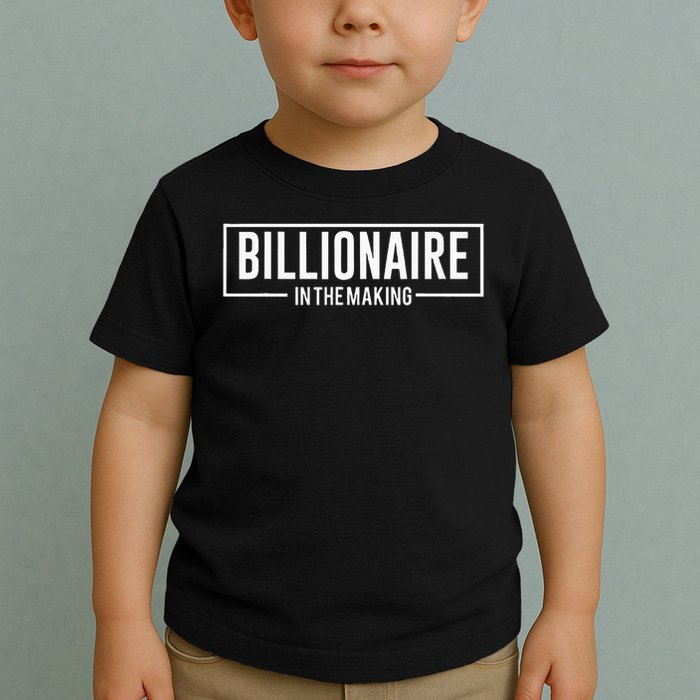 Billionaire In The Making Motivation Mindset Toddler T-Shirt
