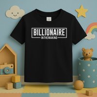 Billionaire In The Making Motivation Mindset Toddler T-Shirt