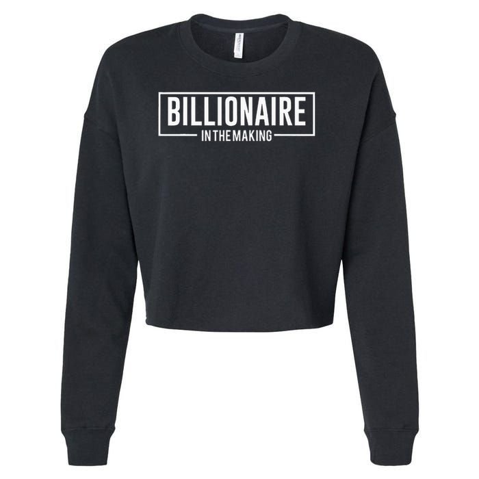 Billionaire In The Making Motivation Mindset Cropped Pullover Crew