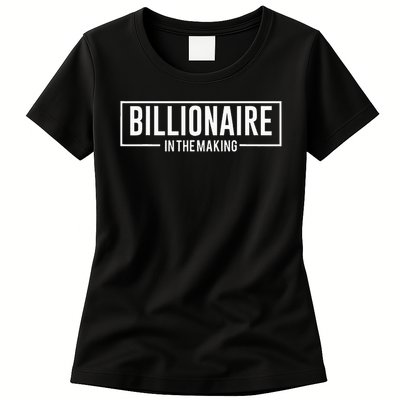 Billionaire In The Making Motivation Mindset Womens T-Shirt