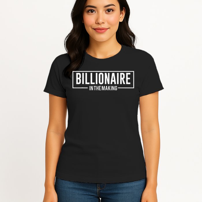 Billionaire In The Making Motivation Mindset Womens T-Shirt