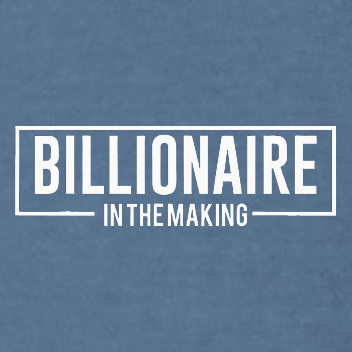 Billionaire In The Making Motivation Mindset Garment-Dyed Sweatshirt