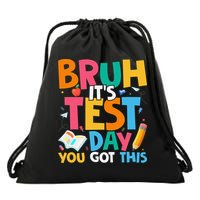 Bruh Its Test Day You Got This Testing Day Teacher Drawstring Bag